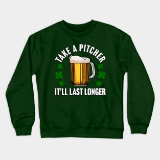 Take A Pitcher It'll Last Longer Crewneck Sweatshirt